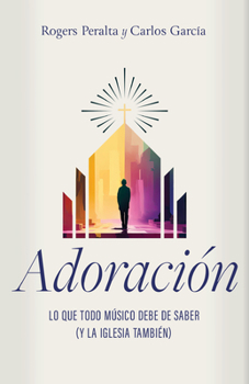 Paperback Adoración: Lo Que Todo Músico Debe Saber (Y La Iglesia También) [Spanish] Book