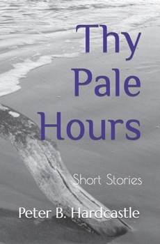 Paperback Thy Pale Hours: Short Stories Book