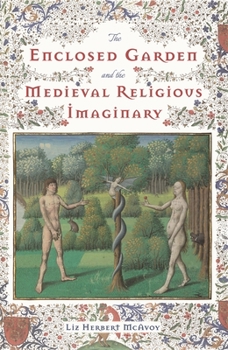 Hardcover The Enclosed Garden and the Medieval Religious Imaginary Book