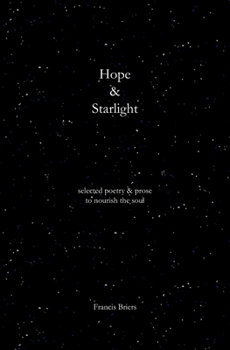 Hope & Starlight: Selected Poetry and Prose for Nourishing the Soul