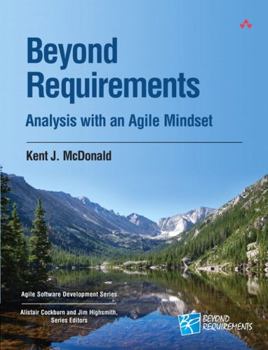 Beyond Requirements: Analysis with an Agile Mindset - Book  of the Agile Software Development Series