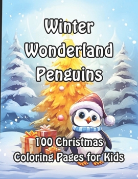 Paperback Winter Wonderland Penguins: 100 Christmas Coloring Pages for Kids Book