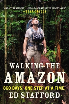 Paperback Walking the Amazon: 860 Days. One Step at a Time. Book