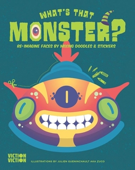 Misc. What's That Monster?: Re-Imagine Faces by Mixing Doodles & Stickers Book