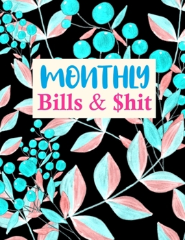 Paperback Monthly Bills & $hit: Nifty Daily Weekly Monthly Budget Planner Workbook, Bill Payment Log, Debt Tracking Organizer With Income Expenses Tra Book