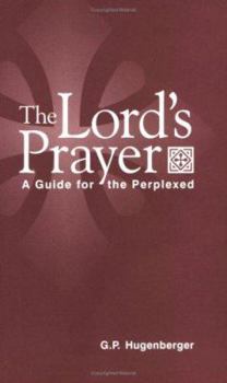 Paperback The Lord's Prayer: A Guide for the Perplexed Book