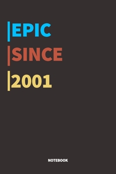 Epic Since 2001  Notebook: Lined Notebook / Journal Gift, 120 Pages, 6x9, Soft Cover, Matte Finish