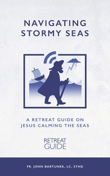 Paperback Navigating Stormy Seas: A Retreat Guide on Jesus Calming the Storm Book