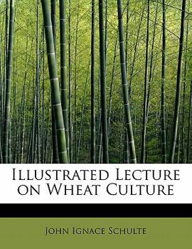 Paperback Illustrated Lecture on Wheat Culture Book