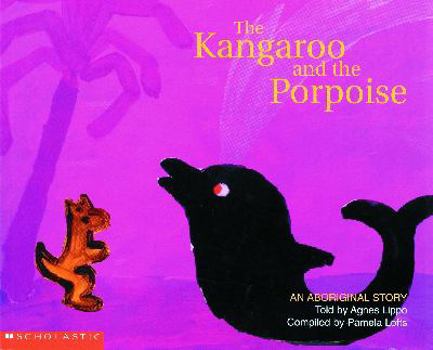 Paperback The Kangaroo and the Porpoise (An Aboriginal Story) Book