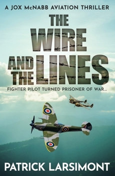 The Wire and the Lines: Fighter pilot turned Prisoner of War - Book #5 of the Jox McNabb