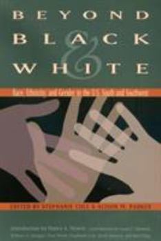 Paperback Beyond Black & White: Race, Ethnicity, and Gender in the U.S. South and Southwest Book