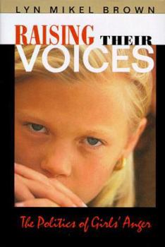 Hardcover Raising Their Voices: The Politics of Girls' Anger the Politics of Girls' Anger Book