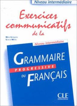 Paperback Exercices Communicatifs de la Grammaire Progressive Du Francais Intermediate (French Edition) [French] Book