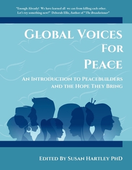 Paperback Global Voices For Peace: An Introduction to Peacebuilders and the Hope They Bring Book