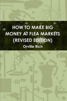 Paperback How to Make Big Money at Flea Markets (2nd Edition) Book