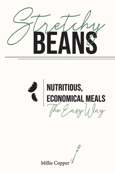 Paperback Stretchy Beans: Nutritious, Economical Meals the Easy Way Book