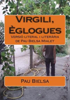 Paperback Virgili, Èglogues: Versió literal i literària de Pau Bielsa Mialet [Catalan] Book