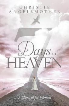 Paperback 7 Days to Heaven: A Shortcut for Women Book