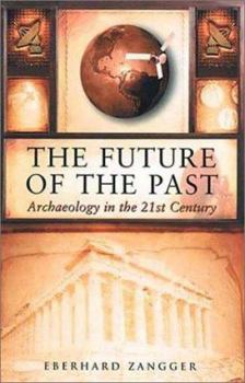 Paperback Future of the Past: Archaeology in the 21st Century Book