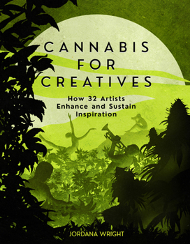 Paperback Cannabis for Creatives: How 32 Artists Enhance and Sustain Inspiration Book