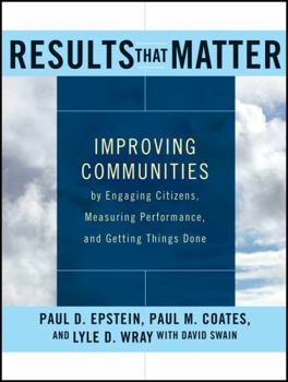 Paperback Results That Matter: Improving Communities by Engaging Citizens, Measuring Performance, and Getting Things Done Book