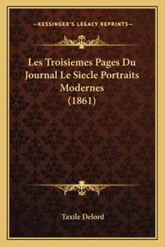 Paperback Les Troisiemes Pages Du Journal Le Siecle Portraits Modernes (1861) [French] Book