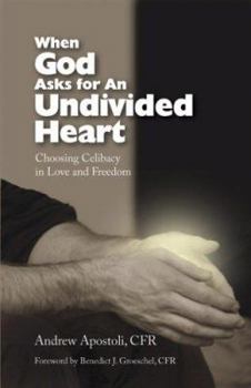 Paperback When God Asks for an Undivided Heart: Choosing Celibacy in Love and Freedom Book