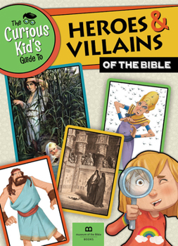 Paperback The Curious Kid's Guide to Heroes and Villians of the Bible Book