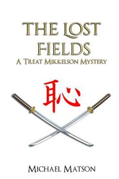 Paperback The Lost Fields: A Treat MIkkelson Mystery Book