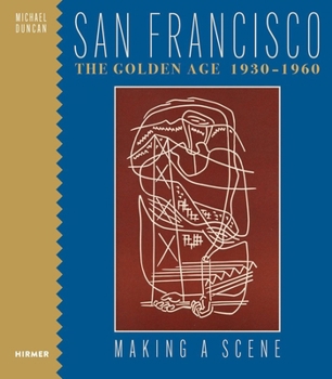 Hardcover San Francisco the Golden Age 1930-1960: Making a Scene Book