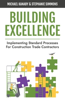 Paperback Building Excellence: Implementing Standard Processes for Construction Trade Contractors Book