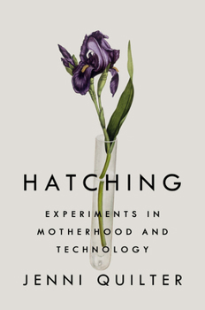 Hardcover Hatching: Experiments in Motherhood and Technology Book