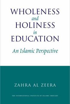 Paperback Wholeness and Holiness in Education: An Islamic Perspective Book