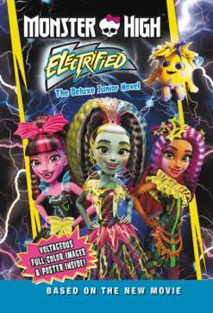 Hardcover Monster High: Electrified: The Deluxe Junior Novel [With Poster] Book