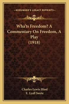 Paperback Wha'ts Freedom? A Commentary On Freedom, A Play (1918) Book