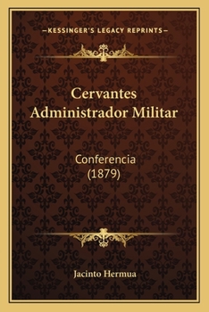 Paperback Cervantes Administrador Militar: Conferencia (1879) [Spanish] Book