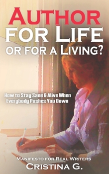 Author for Life or for a Living?: Manifesto for Real Writers