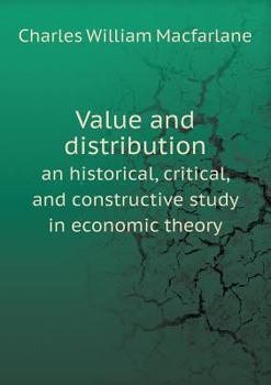 Paperback Value and distribution an historical, critical, and constructive study in economic theory Book