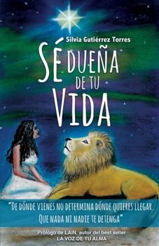 Paperback Sé Dueña de tu Vida: De dónde vienes no determina a dónde quieres llegar [Spanish] Book