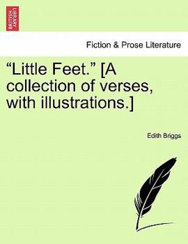 Paperback Little Feet. [a Collection of Verses, with Illustrations.] Book