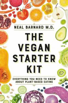 Paperback The Vegan Starter Kit: Everything You Need to Know about Plant-Based Eating Book