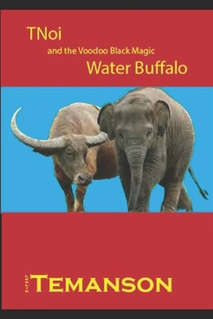 TNoi and the Voodoo Black Magic Water Buffalo: Book 2 in the TNoi Chronicles
