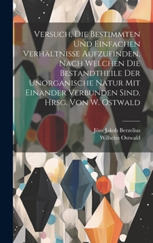 Hardcover Versuch, die bestimmten und einfachen Verhältnisse aufzufinden, nach welchen die Bestandtheile der unorganische Natur mit einander verbunden sind. Hrs [German] Book