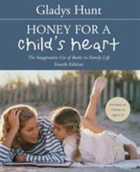 Paperback Honey for a Child's Heart: The Imaginative Use of Books in Family Life Book