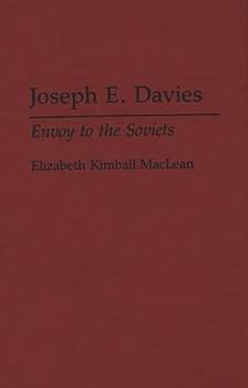 Hardcover Joseph E. Davies: Envoy to the Soviets Book