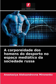 Paperback A corporeidade dos homens do desporto no espaço mediático da sociedade russa [Portuguese] Book