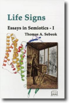 Life Signs - Book  of the Essays in Semiotics #I