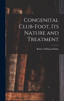 Hardcover Congenital Club-Foot, its Nature and Treatment Book