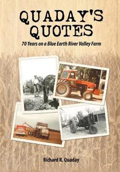 Paperback Quaday's Quotes; 70 Years on a Blue Earth River Valley Farm Book